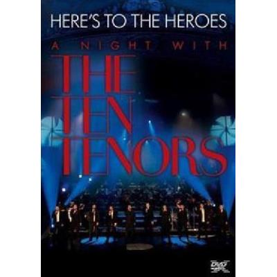 The Ten Tenors - Here's To The Heroes - A Night With The Ten Tenors