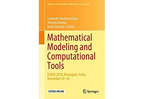 Mathematical Modeling and Computational Tools: ICACM 2018, Kharagpur, India, November 23–25 (Springer Proceedings in Mathematics Statistics Book 320) (English Edition) Format Kindle