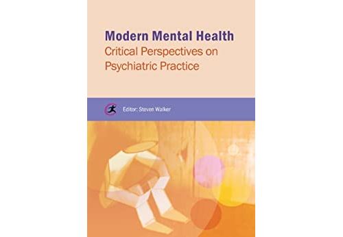 Modern Mental Health: Critical Perspectives on Psychiatric Practice (Critical Approaches to Mental Health) (English Edition) Format Kindle