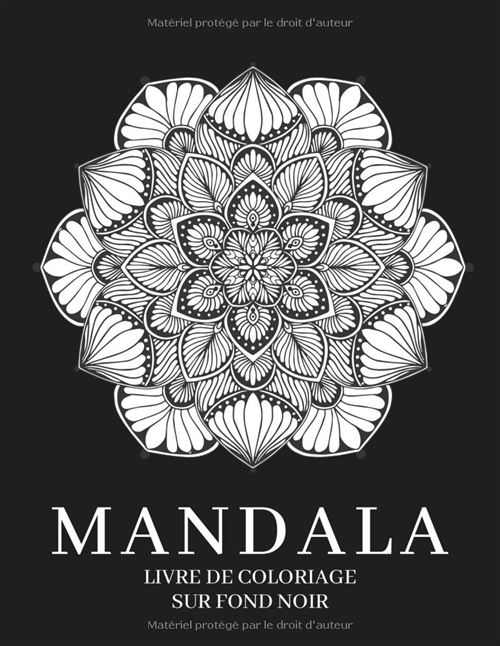 Livre de coloriage Mandala sur fond noir – 50 motifs floraux indiens anti-stress, grand format 8,5 x 11 pouces