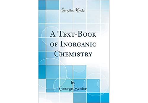 A Text-Book of Inorganic Chemistry (Classic Reprint) (Anglais) Relié – 2 janvier 2019
