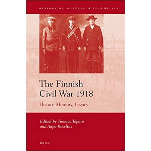 The Finnish Civil War 1918: History, Memory, Legacy (Anglais) Relié – 14 août 2014