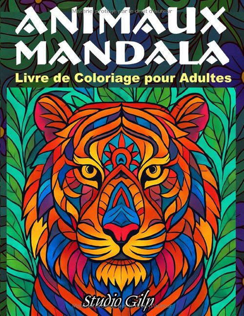 Animaux Mandalas – Livre De Coloriage Pour Adultes, 50 Illustrations Faites Main Pour Détente Et Pleine Conscience