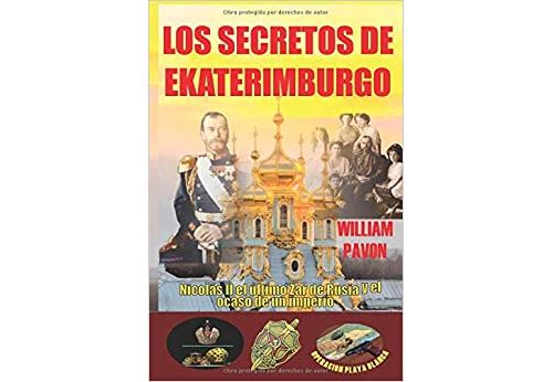 LOS SECRETOS DE EKATERIMBURGO / Nicolas II el ultimo Zar de Rusia y el ocaso de un imperio. (Espagnol) Broché – 27 avril 2020