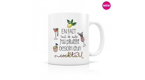 Mug céramique « en fait tout de suite, j’ai plutôt besoin d’un cocktail » »