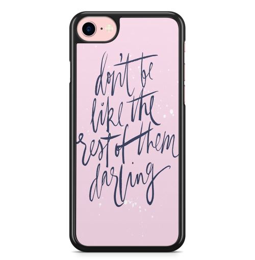 Coque Fifrelin pour iPhone 6 et iPhone 6S Dont be like the rest of them darling citation