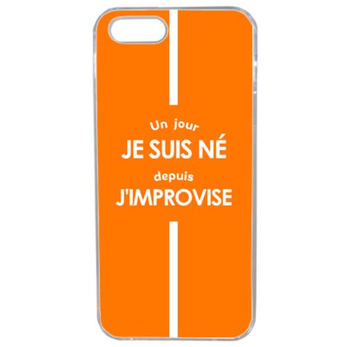 Coque Un Jour Je Suis N Depuis J Improvise Orange Compatible Iphone 5s Transparent