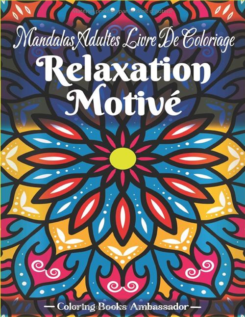 Mandalas Adultes – Livre de coloriage : 120 mandalas faciles et relaxants pour débutants, enfants, adultes et aînés