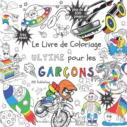 Le Livre de Coloriage Ultime pour Garçons — 4 à 10 ans — 108 pages de dessins amusants en français (Broché)