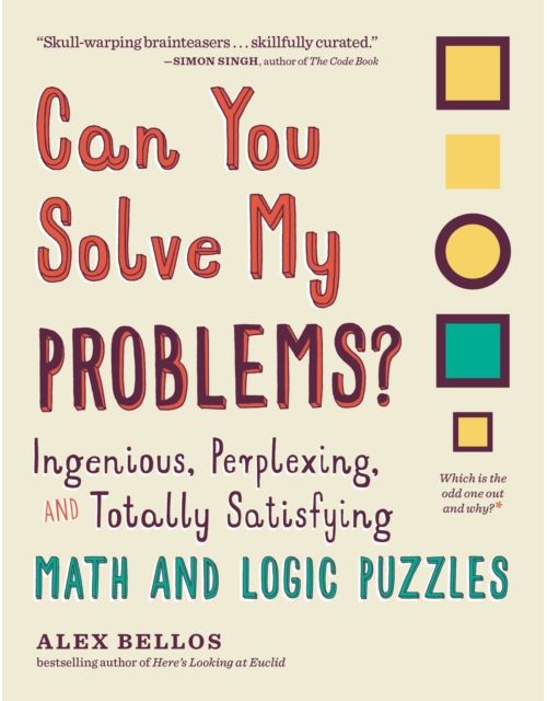 Can You Solve My Problems? : Ingenious; Perplexing; and Totally Satisfying Math and Logic Puzzles
