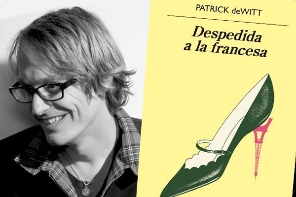 Patrick deWitt: Melancólicos y excéntricos