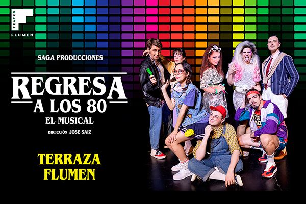REGRESA A LOS 80 EL MUSICAL.TE INVITAMOS EL 30/06, 1 Y 2/07/22  EN EL TEATRO FLUMEN DE VALENCIA
