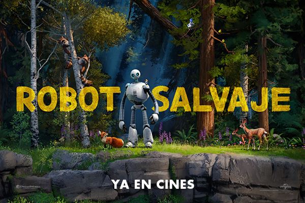 ROBOT SALVAJE. YA EN CINES. TE INVITAMOS A VER ESTA NUEVA CONMOVEDORA AVENTURA DE ANIMACIÓN