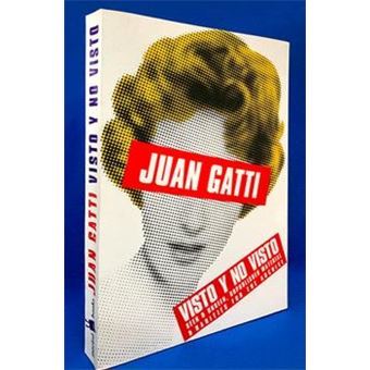 Libro-juan-Gatti-Visto-Y-No-Visto-Seen-etAmp-Unseen