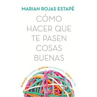 libro Cómo hacer que te pasen cosas buenas de Marian Rojas Estapé