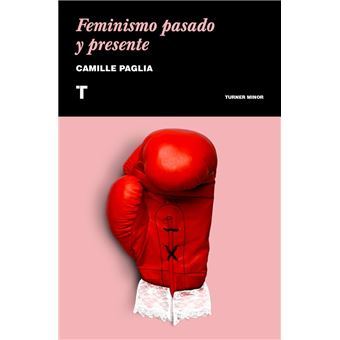 Libro Feminismo pasado y presente de Camile Paglia