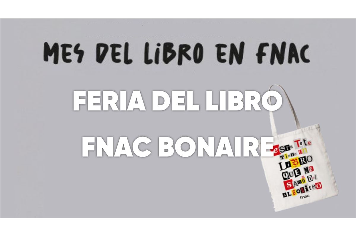 Feria del libro en Fnac Bonaire - Consejos de los expertos Fnac