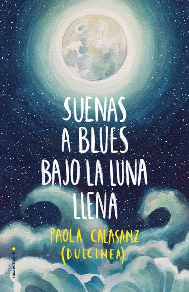 "Suenas a blues bajo la luna llena", lo nuevo de Paola Calasanz