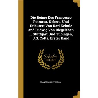 Serie ÚnicaDie Reime Des Francesco Petrarca. Uebers. Und Erläutert Von Karl Kekule and Ludwig Von Biegeleben ... Stuttgart Und Tübingen, J.G. Cotta, Erster Band HardCover