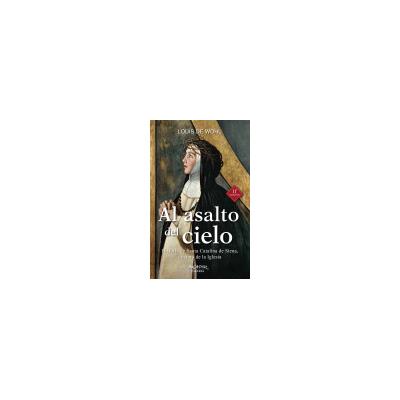 Al Asalto Del cielo nueva ed. santa arcaduz historia catalina siena doctora la iglesia tapa blanda libro louis wohl