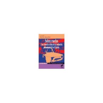 Sobre Ruedas. Una Historia Crítica de la Industria del Automóvil en España - 1