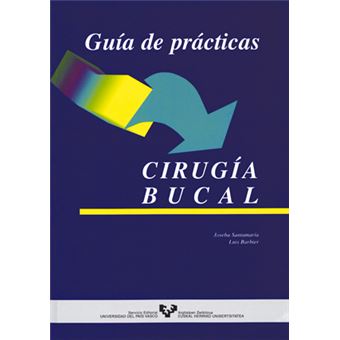 Manuales Universitarios - Unibertsitateko Eskuliburuak - Guía de prácticas. Cirugía bucal - 1