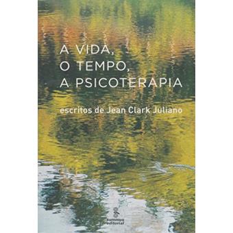 A Vida, O Tempo E A Psicoterapia - 1