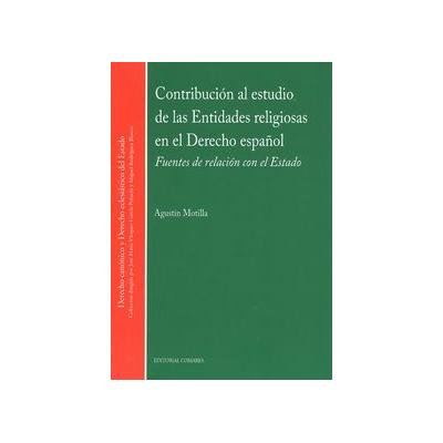 Comares Contribucion Al Estudio De Las Entidades Religiosas En El Derecho. Fuentes De Relacion Con El Estado