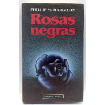 Rosas negras - Margolin, Phillip -5% en libros | FNAC