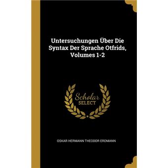 Serie ÚnicaUntersuchungen Über Die Syntax Der Sprache Otfrids, Volumes 1-2 HardCover