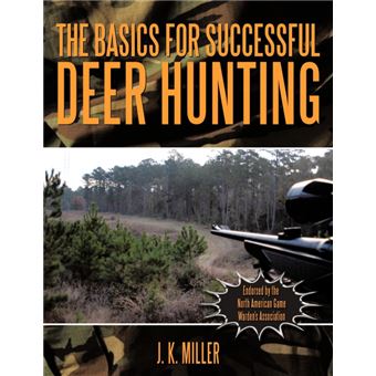 The Basics For Successful Deer Hunting Paperback - J. K. Miller -5% En ...