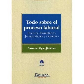 Todo Sobre el Proceso Laboral Doctrina Formularios Jurisprudencia y Esquemas - 1