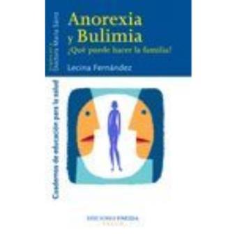 Anorexia y Bulimia : ¿qué Puede Hacer la Familia?