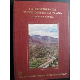 La Provincia de Castellón de la Plana. Tierras y Gentes - 1