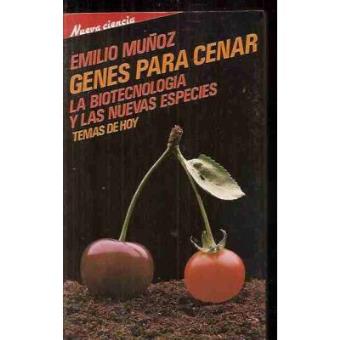 Genes Para Cenar. La Biotecnologia y las Nuevas Especies