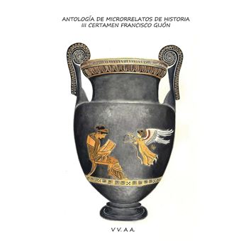 Antologia de Microrrelatos de Historia 2015: Relatos Finalistas Del Iii Certamen Francisco Gijon - 1