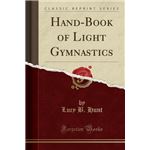 Hand-Book of Light Gymnastics (Classic Reprint) Paperback