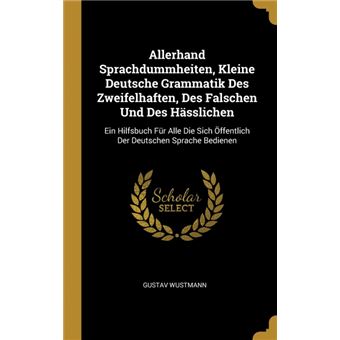 Serie ÚnicaAllerhand Sprachdummheiten, Kleine Deutsche Grammatik Des Zweifelhaften, Des Falschen Und Des Hässlichen HardCover