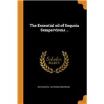 The Essential oil of Sequoia Sempervirens .. Paperback