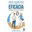 Buen carácter y eficacia - 5 pasos para el éxito personal y profesional