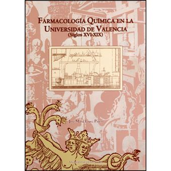 Fora de Col·lecció - La farmacología química en la Universidad de Valencia (Siglos XVI-XIX) - 1