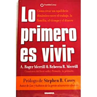 Lo primero es vivir : cómo crear un equilibrio dinámico entre el trabajo, la familia, el tiempo y el dinero - 1