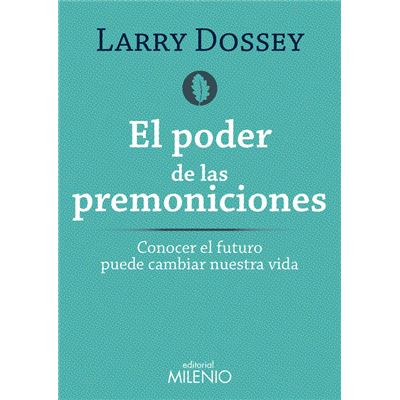 El Poder De las premoniciones conocer futuro puede cambiar nuestra vida libro larry dossey tapa blanda