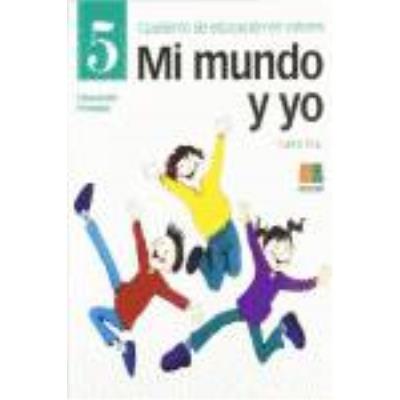 Instituto Calasanz De Ciencias De La Educación Mi Mundo Y Yo, Educación En Valores, 5 Educación Primaria. Cuaderno