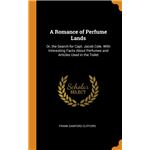 A Romance of Perfume Lands HardCover
