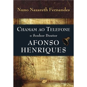 Chamam Ao Telefone O Senhor Doutor Afonso Henriques - 1