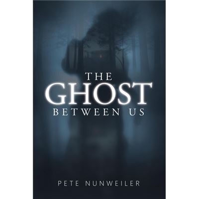 Peter J Nunweiler The Ghost Between Us Paperback