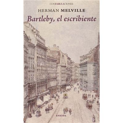 Libro Bartleby El escribiente de herman melville confabulaciones