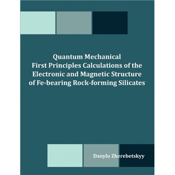 Quantum Mechanical First Principles Calculations of the Electronic and ...