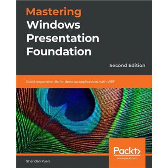 Mastering windows presentation foundation. - Sheridan Yuen -5% en ...